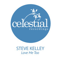 Steve Kelley - Love Me Too