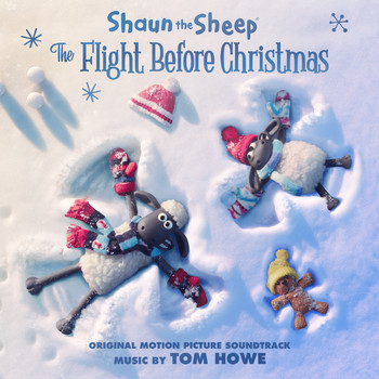 Tom Howe - Shaun the Sheep: The Flight Before Christmas (Original Motion Picture Soundtrack)
