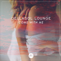 Dellasollounge - Come with Me