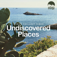Urban Orange - Undiscovered Places: Urban Chillout Vibes