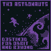 The Astronauts - Destined for Orbit and Beyond