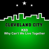 K69 - Why Can't We Live Together