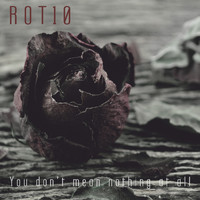 Rot10 - You Don't Mean Nothing at All