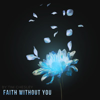 Tim Chesley - Faith Without You ((Single))