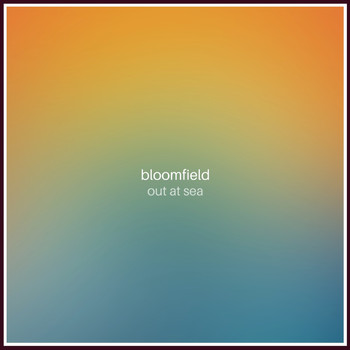 Bloomfield - Out At Sea