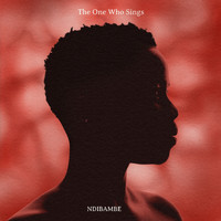 The One Who Sings - Ndibambe