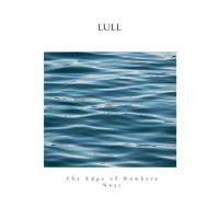 Lull - The Edge of Nowhere Near