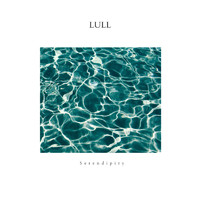 Lull - Serendipity