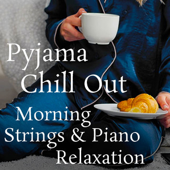 Royal Philharmonic Orchestra - Pyjama Chill Out: Morning Strings & Piano Relaxation