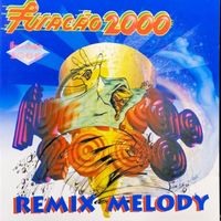 Furacão 2000 - Furacão 2000 Remix Melody