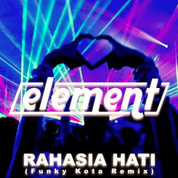 Element - Rahasia Hati (Funky Kota Remix)