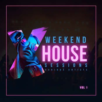 Various Artists - Weekend House Sessions, Vol. 1