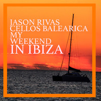 Jason Rivas & Cellos Balearica - My Weekend in Ibiza