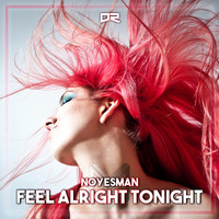 NoYesMan - Feel Alright Tonight