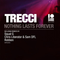 Trecci - Nothing Lasts Forever