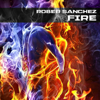 Rober Sanchez - Fire