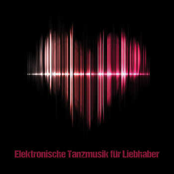 Various Artists - Elektronische Tanzmusik für Liebhaber