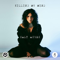 Salt Ashes - Killing My Mind (Explicit)