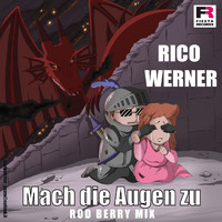 Rico Werner - Mach die Augen zu (Rod Berry Mix)