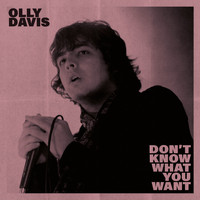 Olly Davis - Don't Know What You Want