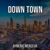 Aymeric Merceur - Downtown