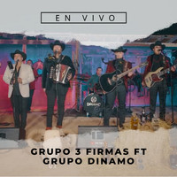 Grupo 3 Firmas - Grupo 3 Firmas (feat. Grupo Dinamo) [En vivo]