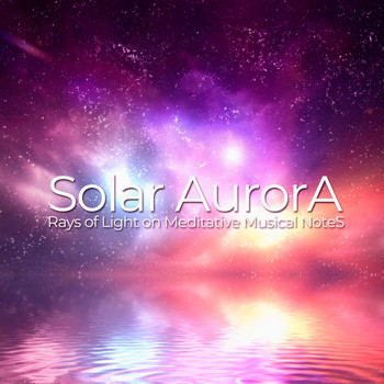 Various Artists - Solar Aurora (Rays of Light on Meditative Musical Notes)