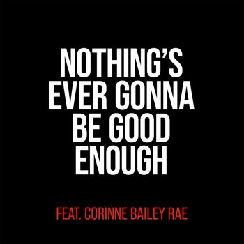 Miles Kane - Nothing's Ever Gonna Be Good Enough (feat. Corinne Bailey Rae)