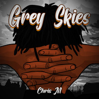 Chris M - Grey Skies (Explicit)