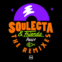 Soulecta - Soulecta & Friends : The Remixes (Pt. 1)