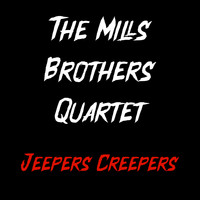The Mills Brothers Quartet - Jeepers Creepers