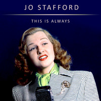 Jo Stafford - This is Always