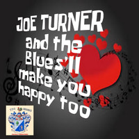 Joe Turner - And The Blues'll Make You Happy Too
