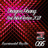 Dragon Hoang - Best Tribal Techno 2021