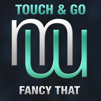 Touch & Go - Fancy That
