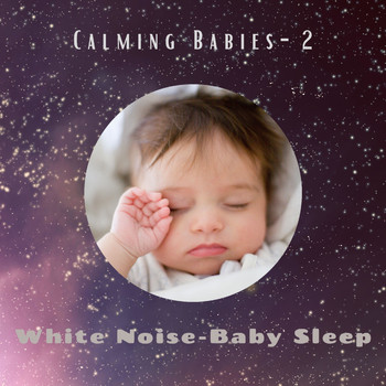 White Noise – Baby Sleep - Calming Babies- 2