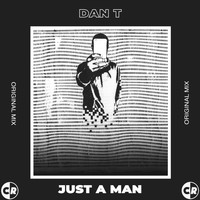 Dan T - Just A Man