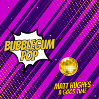 Matt Hughes - A Good Time