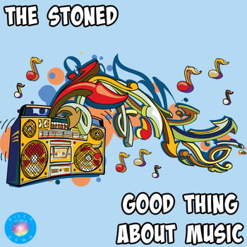 The Stoned - Good Thing About Music