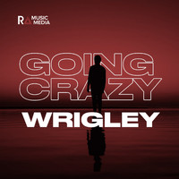 Wrigley - Going Crazy
