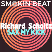Richard Scholtz - Sax My Kick
