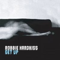 Robbie Hardkiss - Get Up