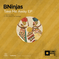 BNinjas - Take Me Away EP