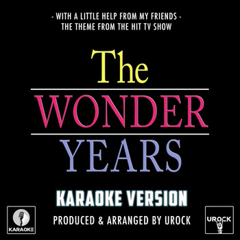 Urock Karaoke - With A Little Help From My Friends (From"The Wonder Years") (Karaoke Version)