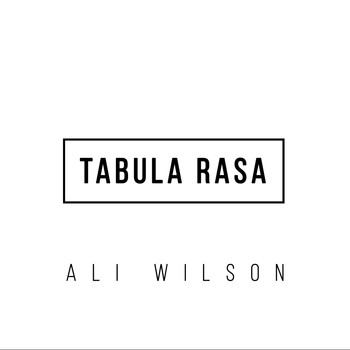 Ali Wilson - Tabula Rasa