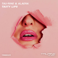 Tau-Rine feat Alaera - Tasty Lips