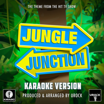 Urock Karaoke - Jungle Junction Main Theme (From"Jungle Junction") (Karaoke Version)