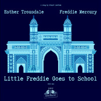 Freddie Mercury and Stuart Leathem feat. Esther Trousdale - Little Freddie Goes to School (2021 Mix)