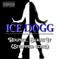Ice Dogg - Bounce, Shake It (Explicit)
