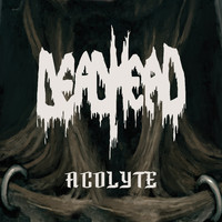 Dead Head - Acolyte
